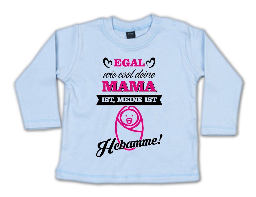 G-graphics Longsleeve Egal wie cool deine Mama ist, meine ist Hebamme! Baby Sweater, Baby Longsleeve T, mit Spruch / Sprüche, mit Print / Aufdruck, Geschenk zu jedem Anlass von G-graphics