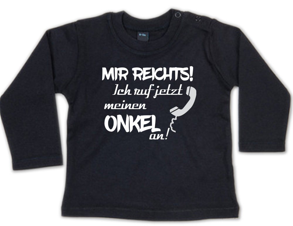 G-graphics Longsleeve Mir reichts! Ich ruf jetzt meinen Onkel an! Baby Sweater, Baby Longsleeve T, mit Spruch / Sprüche, mit Print / Aufdruck, Geschenk zu jedem Anlass von G-graphics