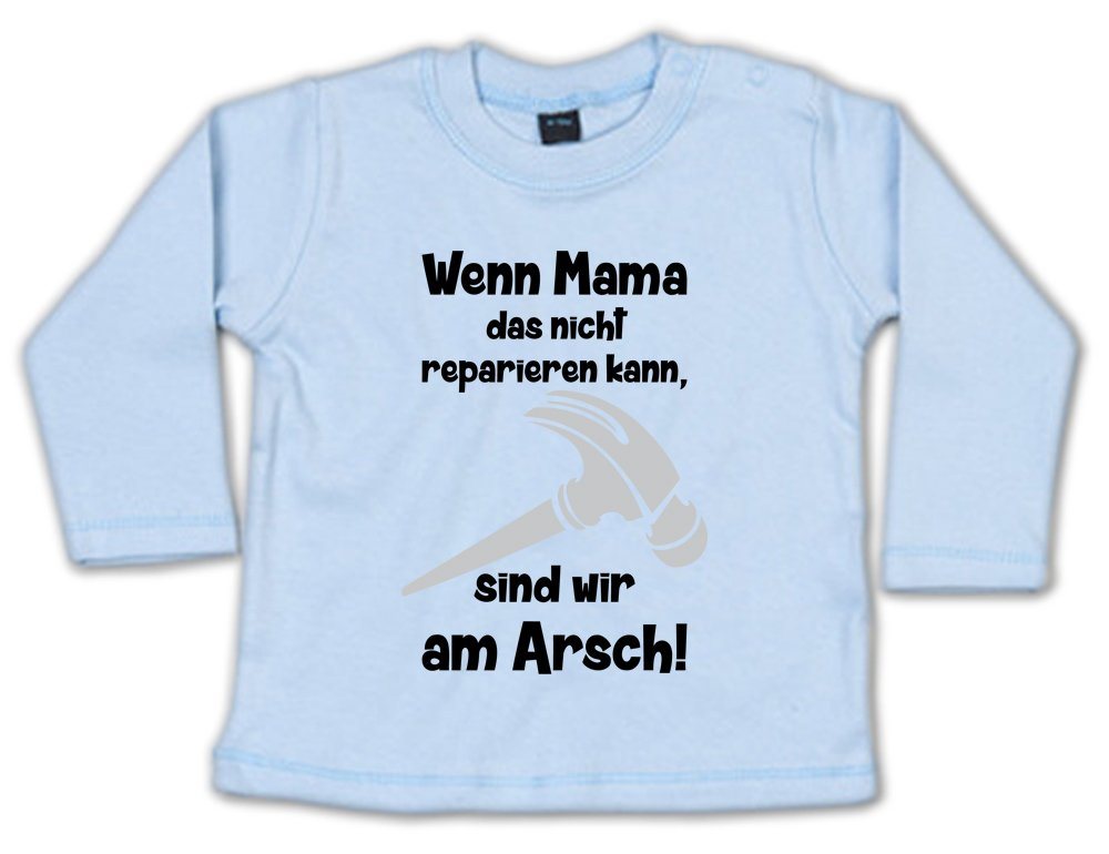 G-graphics Longsleeve Wenn Mama das nicht reparieren kann, sind wir am Arsch! Baby Sweater, Baby Longsleeve T, mit Spruch / Sprüche, mit Print / Aufdruck, Geschenk zu jedem Anlass, Geschenk zum Muttertag von G-graphics