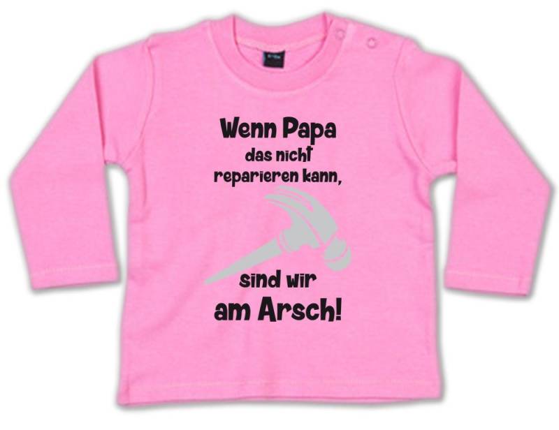 G-graphics Longsleeve Wenn Papa das nicht reparieren kann, sind wir am Arsch! Baby Sweater / Longsleeve T als Geschenk von G-graphics