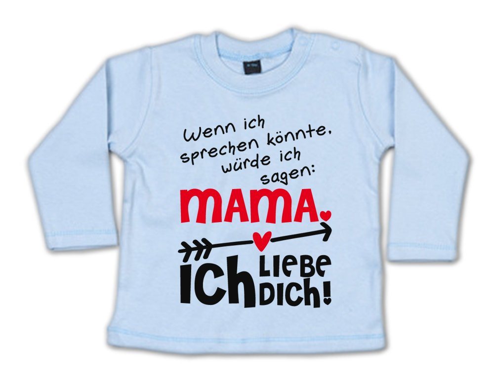 G-graphics Longsleeve Wenn ich sprechen könnte, würde ich sagen: Mama, ich liebe Dich! Baby Sweater, Baby Longsleeve T, mit Spruch / Sprüche, mit Print / Aufdruck, Geschenk zu jedem Anlass, Geschenk zum Muttertag von G-graphics