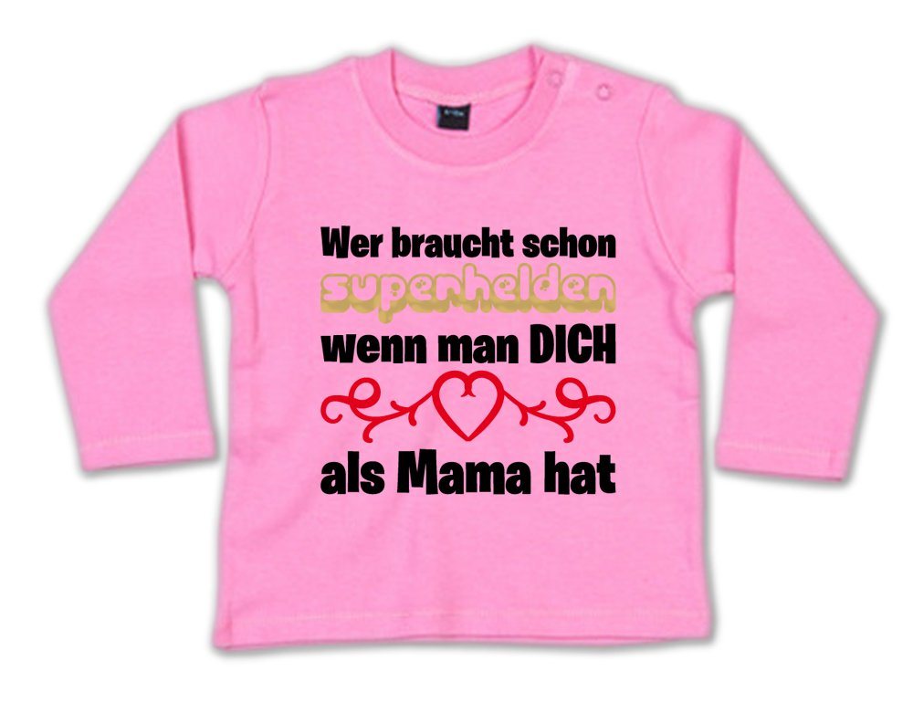 G-graphics Longsleeve Wer braucht schon Superhelden, wenn man DICH als Mama hat Baby Sweater, Baby Longsleeve T, mit Spruch / Sprüche, mit Print / Aufdruck, Geschenk zu jedem Anlass, Geschenk zum Muttertag von G-graphics