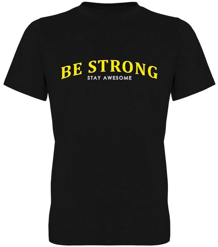 G-graphics T-Shirt Be Strong – Stay awesome Herren T-Shirt mit Statement / Spruch / Motiv als Frontprint von G-graphics