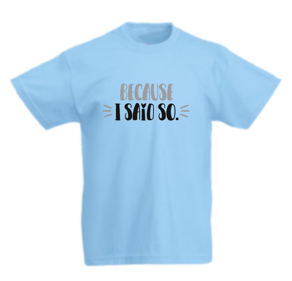 G-graphics T-Shirt Because I said so Kinder T-Shirt mit coolem Spruch als Frontprint von G-graphics