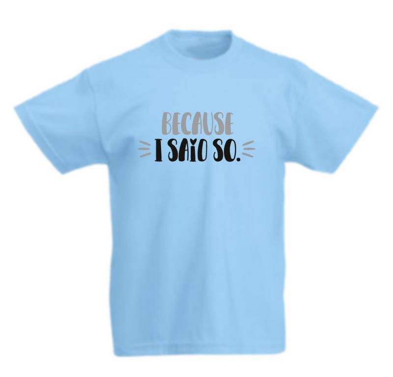 G-graphics T-Shirt Because I said so Kinder T-Shirt mit coolem Spruch als Frontprint von G-graphics