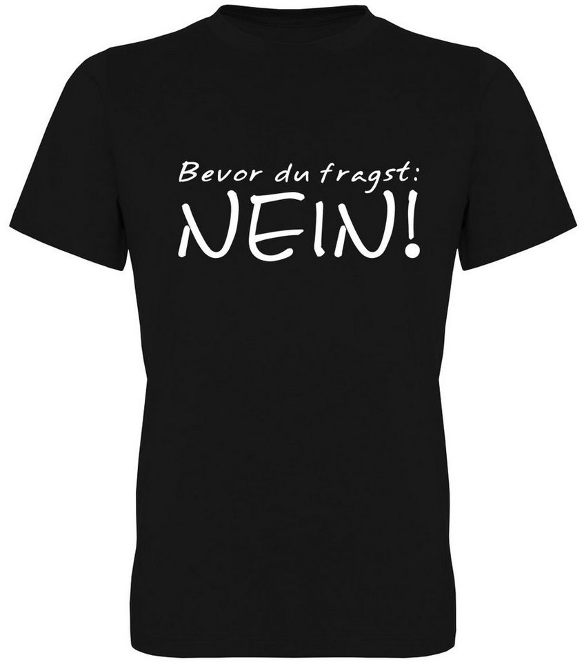 G-graphics T-Shirt Bevor Du fragst: NEIN! Herren T-Shirt mit Statement / Spruch / Motiv als Frontprint von G-graphics