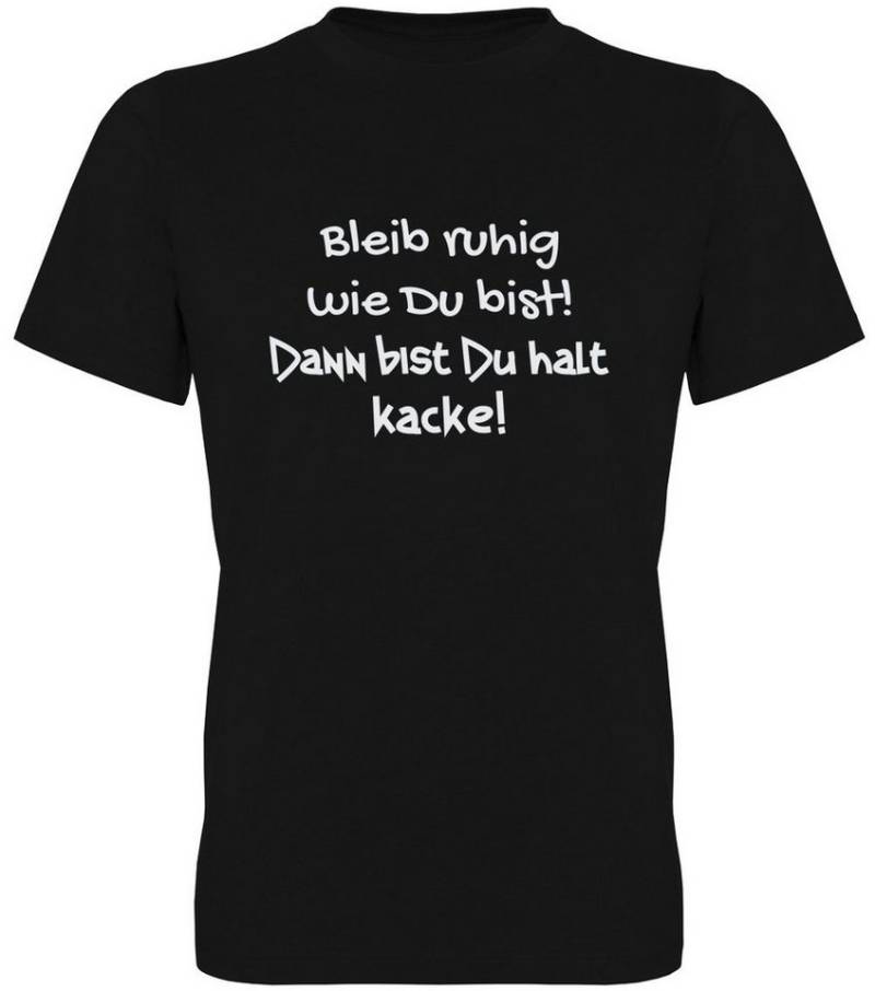 G-graphics T-Shirt Bleib ruhig wie Du bist! Dann bist Du halt Kacke! Herren T-Shirt mit Statement / Spruch / Motiv als Frontprint von G-graphics
