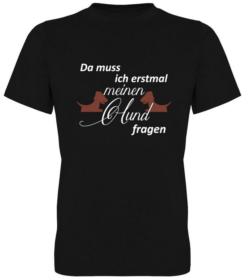 G-graphics T-Shirt Da muss ich erstmal meinen Hund fragen Herren T-Shirt, mit trendigem Frontprint, Aufdruck auf der Vorderseite, Spruch/Sprüche/Print/Motiv, für jung & alt von G-graphics