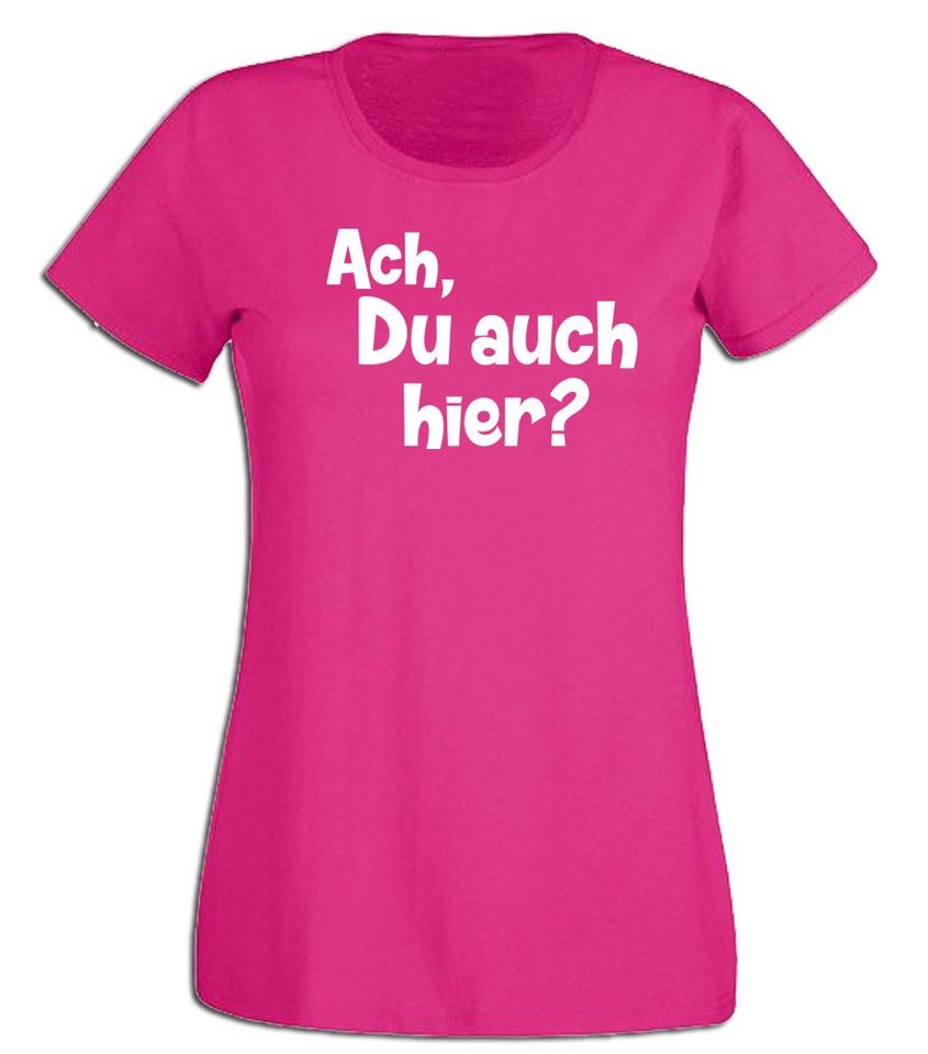 G-graphics T-Shirt Ach, Du auch hier? Slim-fit- Damen T-Shirt mit Statement / Spruch als Frontprint von G-graphics