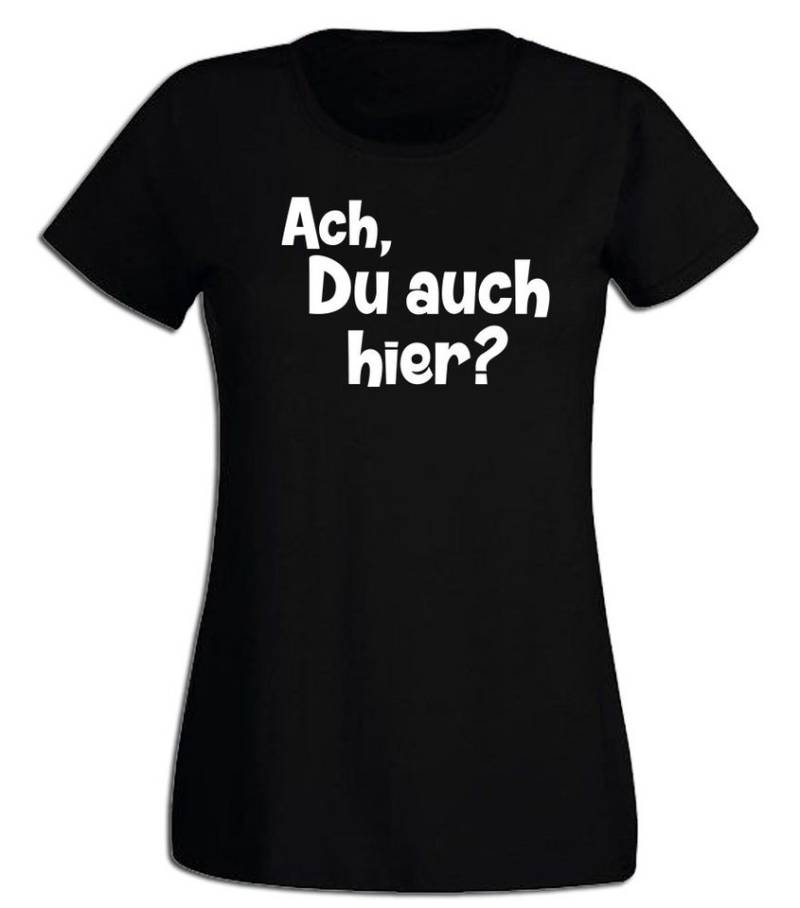 G-graphics T-Shirt Ach, Du auch hier? Slim-fit- Damen T-Shirt mit Statement / Spruch als Frontprint von G-graphics
