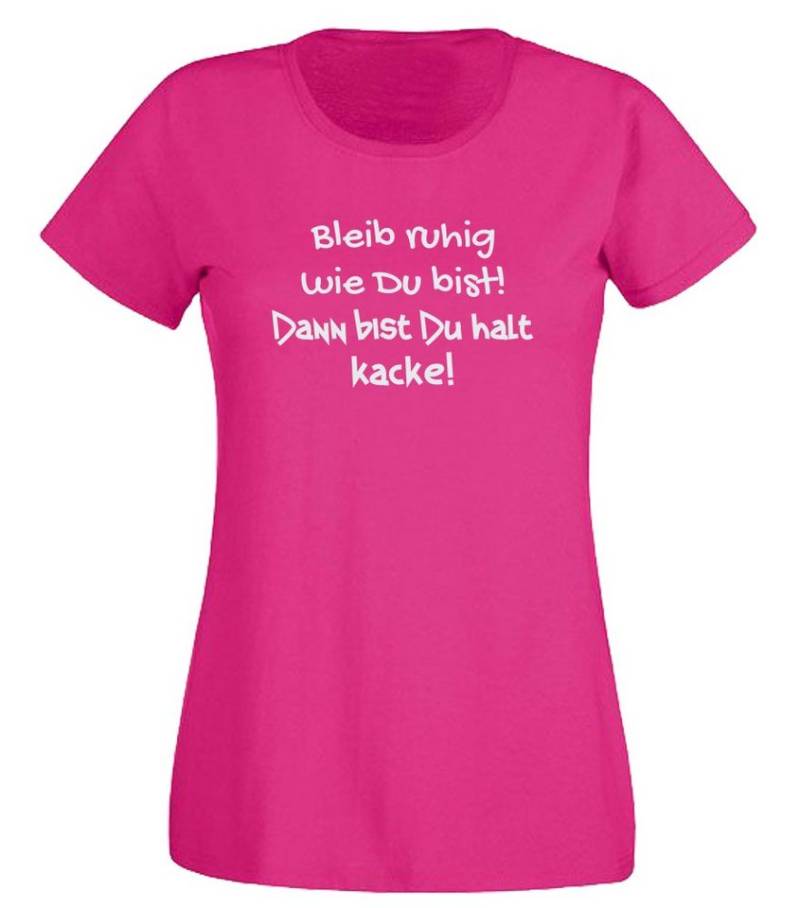 G-graphics T-Shirt Bleib ruhig so wie du bist! Dann bist du halt kacke! Slim-fit- Damen T-Shirt mit Statement / Spruch als Frontprint von G-graphics