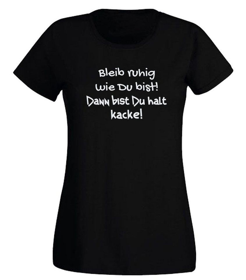 G-graphics T-Shirt Bleib ruhig so wie du bist! Dann bist du halt kacke! Slim-fit- Damen T-Shirt mit Statement / Spruch als Frontprint von G-graphics