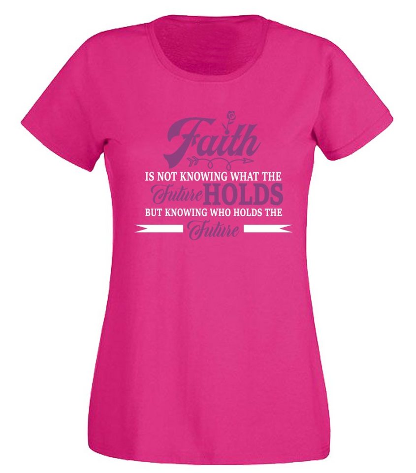 G-graphics T-Shirt Damen T-Shirt - Faith is not knowing what the future holds ... Slim-fit, mit trendigem Frontprint, Aufdruck auf der Vorderseite, Spruch/Sprüche/Print/Motiv, für jung & alt von G-graphics