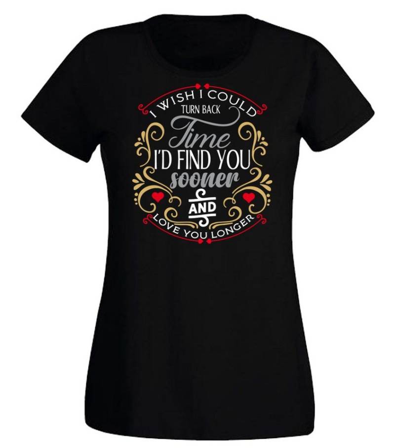 G-graphics T-Shirt I wish I could turn back time, I´d find you sooner & love you longer Slim-fit Damen T-Shirt mit Frontprint zum Valentinstag von G-graphics