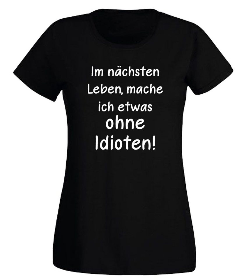 G-graphics T-Shirt Im nächsten Leben mache ich etwas ohne Idioten! Slim-fit- Damen T-Shirt mit Statement / Spruch als Frontprint von G-graphics