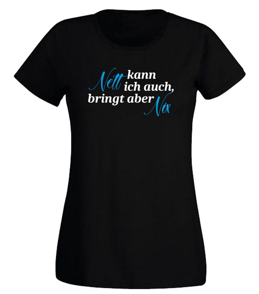 G-graphics T-Shirt Nett kann ich auch, bringt aber Nix Slim-fit- Damen T-Shirt mit Statement / Spruch als Frontprint von G-graphics