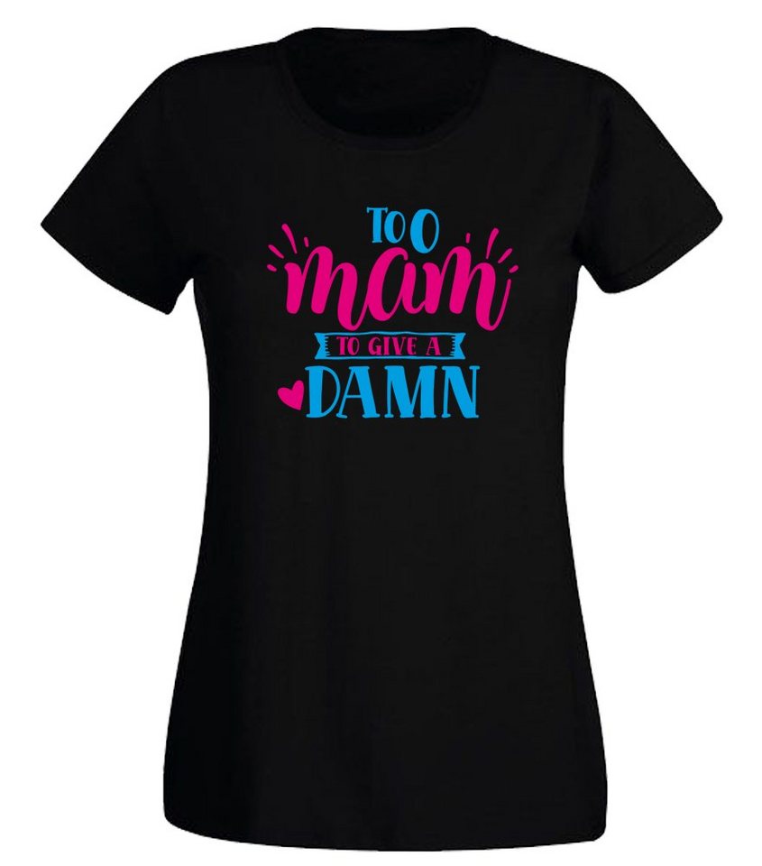 G-graphics T-Shirt Damen T-Shirt - Too mam to give a damn mit trendigem Frontprint, Aufdruck auf der Vorderseite, Spruch / Sprüche / Print / Motiv, Slim-fit, für jung & alt von G-graphics