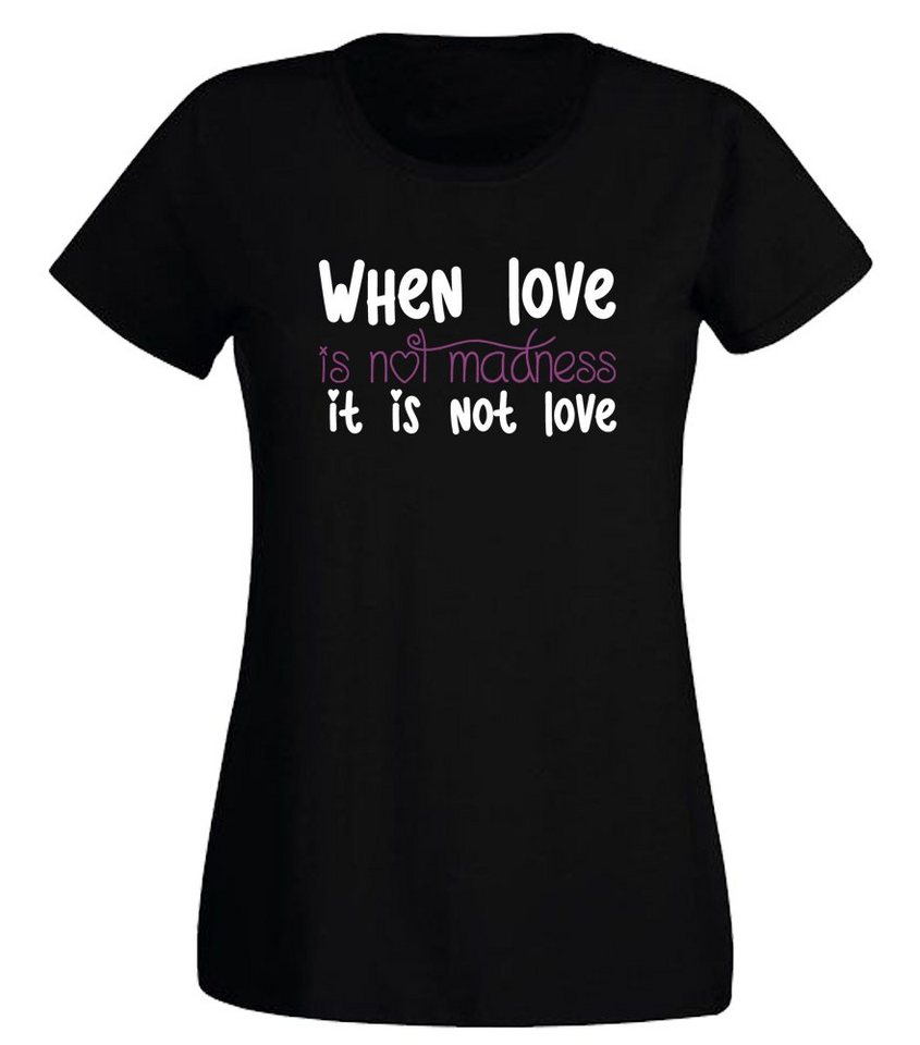 G-graphics T-Shirt When love is not madness, it is not love Slim-fit Damen T-Shirt mit Frontprint zum Valentinstag von G-graphics