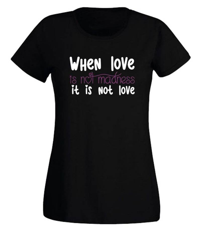 G-graphics T-Shirt When love is not madness, it is not love Slim-fit Damen T-Shirt mit Frontprint zum Valentinstag von G-graphics