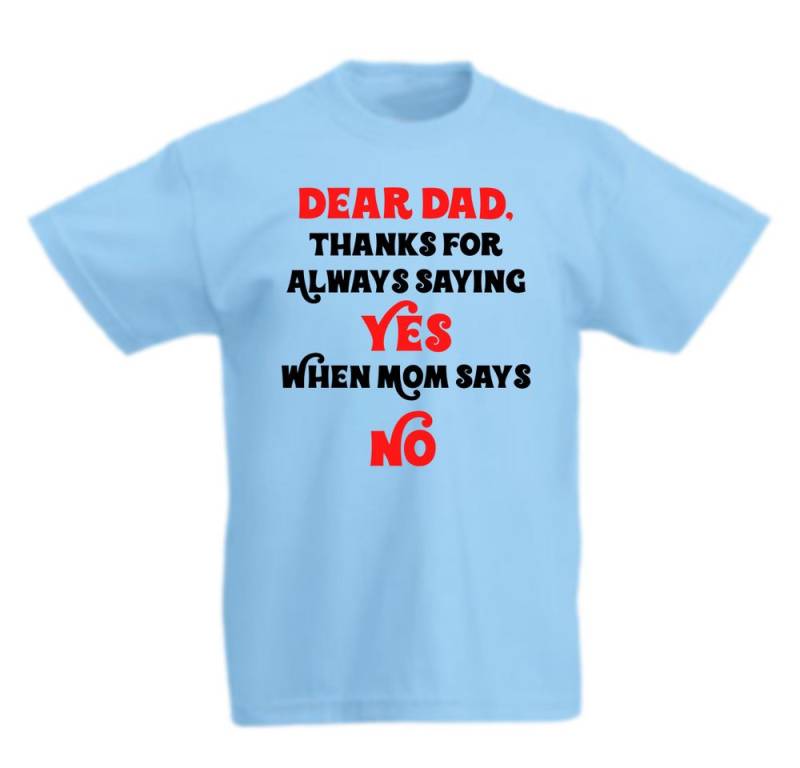 G-graphics T-Shirt Dear Dad thank ypu for saying yes, when mom says no Kinder T-Shirt mit Spruch / Statement von G-graphics
