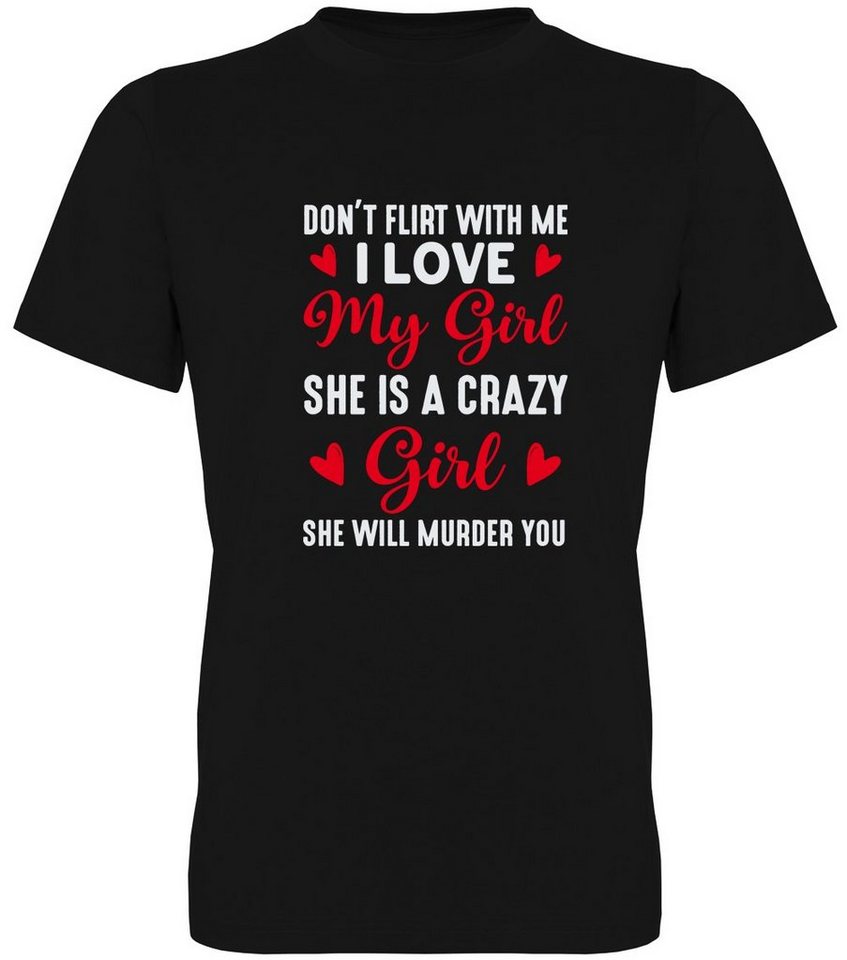 G-graphics T-Shirt Don´t flirt with me, I love my Girl, ... she will murder you Herren T-Shirt, mit trendigem Frontprint, Aufdruck auf der Vorderseite, Spruch/Sprüche/Print/Motiv, für jung & alt von G-graphics