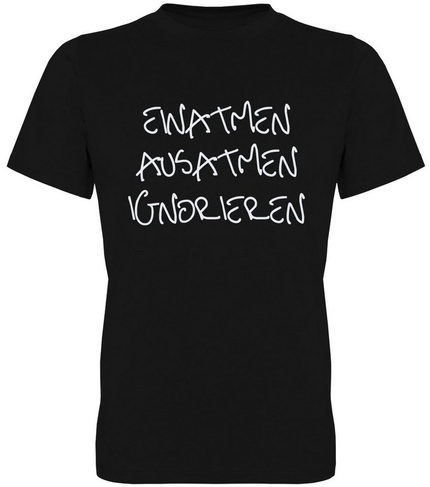 G-graphics T-Shirt Einatmen – Ausatmen – Ignorieren Herren T-Shirt mit Statement / Spruch / Motiv als Frontprint von G-graphics
