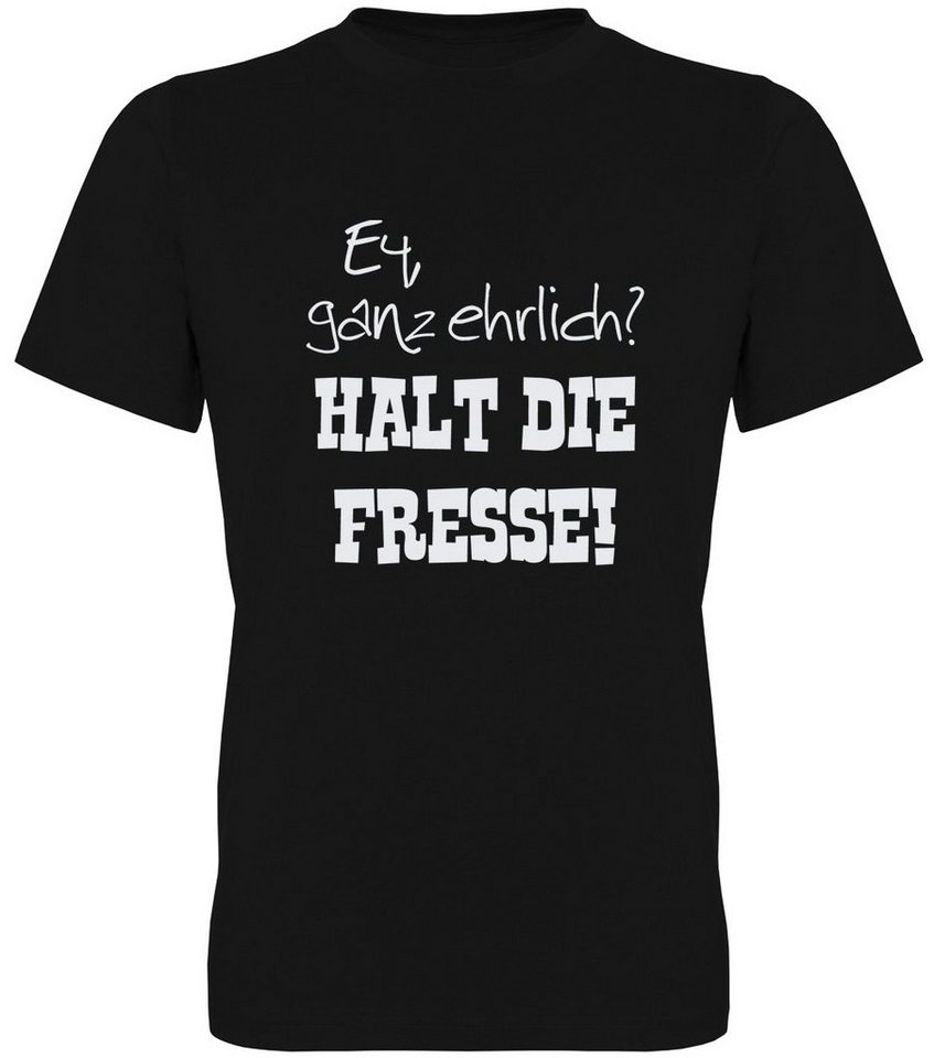 G-graphics T-Shirt Ey. ganz ehrlich? Halt die Fresse! Herren T-Shirt mit Statement / Spruch / Motiv als Frontprint von G-graphics