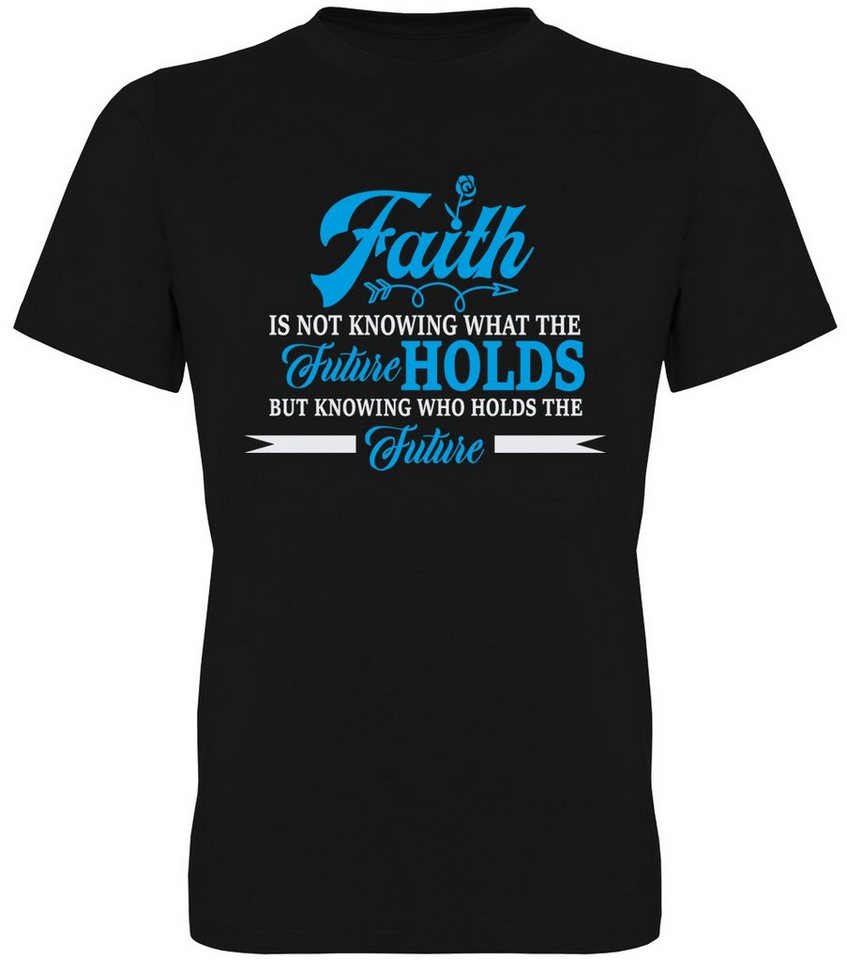 G-graphics T-Shirt Faith is ... knowing who holds the future Herren T-Shirt, mit trendigem Frontprint, Aufdruck auf der Vorderseite, Spruch/Sprüche/Print/Motiv, für jung & alt von G-graphics
