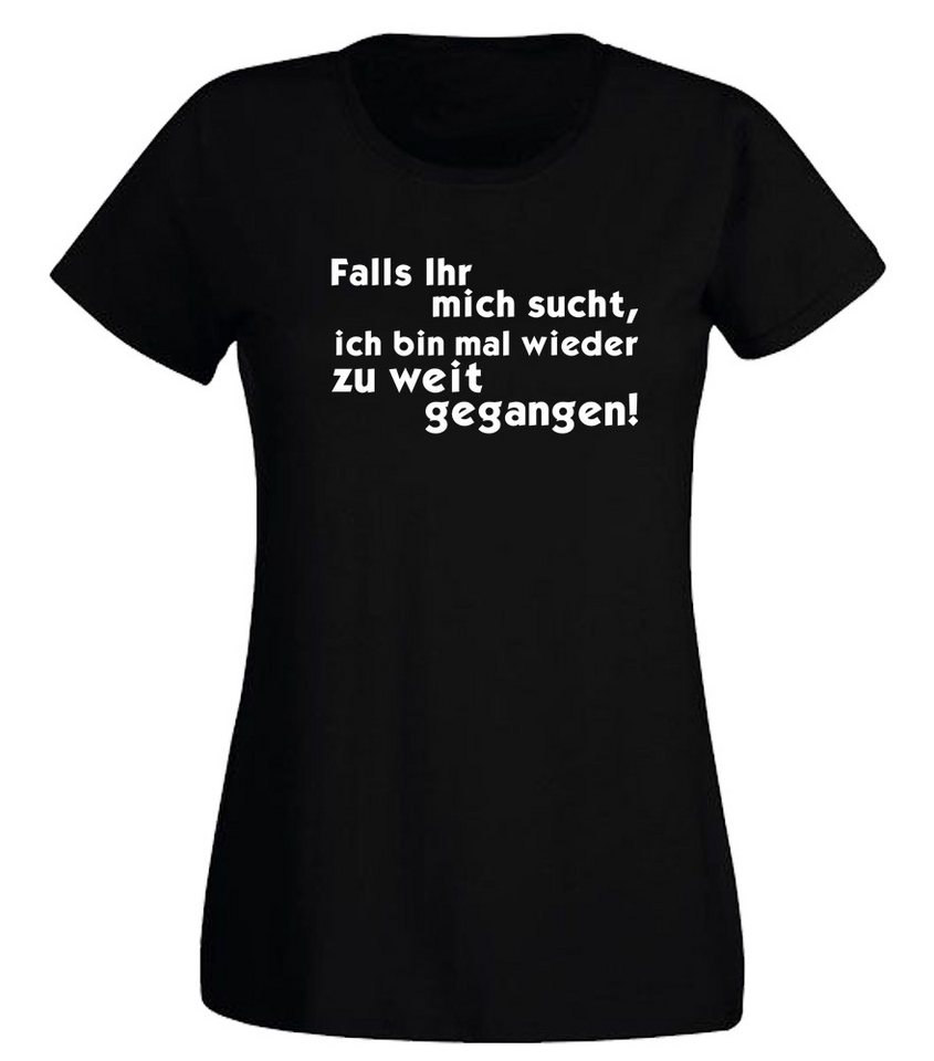 G-graphics T-Shirt Falls ihr mich sucht, ich bin mal wieder zu weit gegangen! Slim-fit Damen T-Shirt mit trendigem Frontprint G-graphics T-Shirt Falls ihr mich sucht, ich bin mal wieder zu weit gegangen! Slim-fit Damen T-Shirt mit trendigem Frontprint von G-graphics