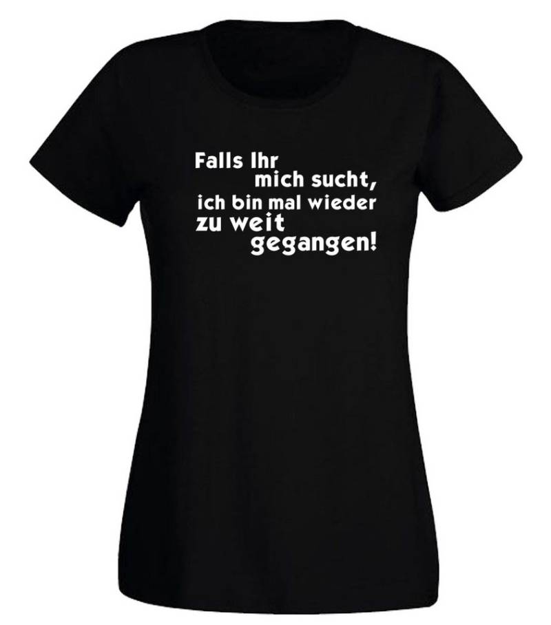 G-graphics T-Shirt Falls ihr mich sucht, ich bin mal wieder zu weit gegangen! Slim-fit Damen T-Shirt mit trendigem Frontprint von G-graphics