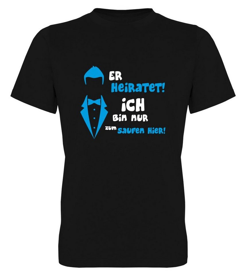 G-graphics T-Shirt Herren T-Shirt - Er heiratet – Ich bin nur zum saufen hier! JGA-Shirt • Junggesellen-Abschied • Poltershirts • mit Frontprint / Aufdruck auf der Vorderseite • Bachelor • für Begleiter / Begleitung von G-graphics