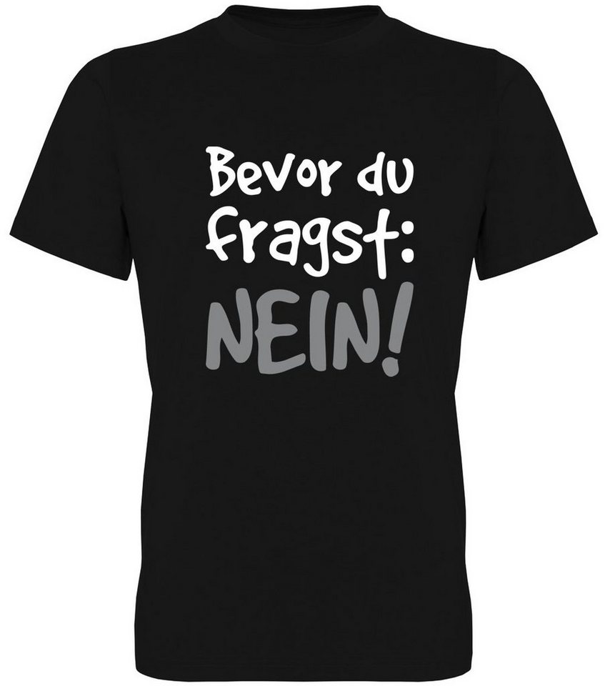 G-graphics T-Shirt Bevor Du fragst: NEIN! Herren T-Shirt, mit trendigem Frontprint, Aufdruck auf der Vorderseite, Spruch/Sprüche/Print/Motiv, für jung & alt von G-graphics