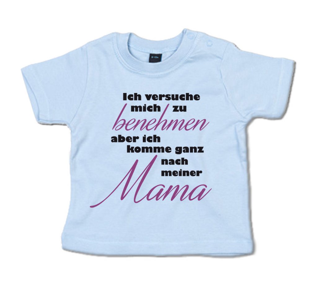 G-graphics T-Shirt Ich versuche mich zu benehmen, aber ich komme ganz nach meiner Mama Baby T-Shirt, mit Spruch / Sprüche / Print / Aufdruck von G-graphics