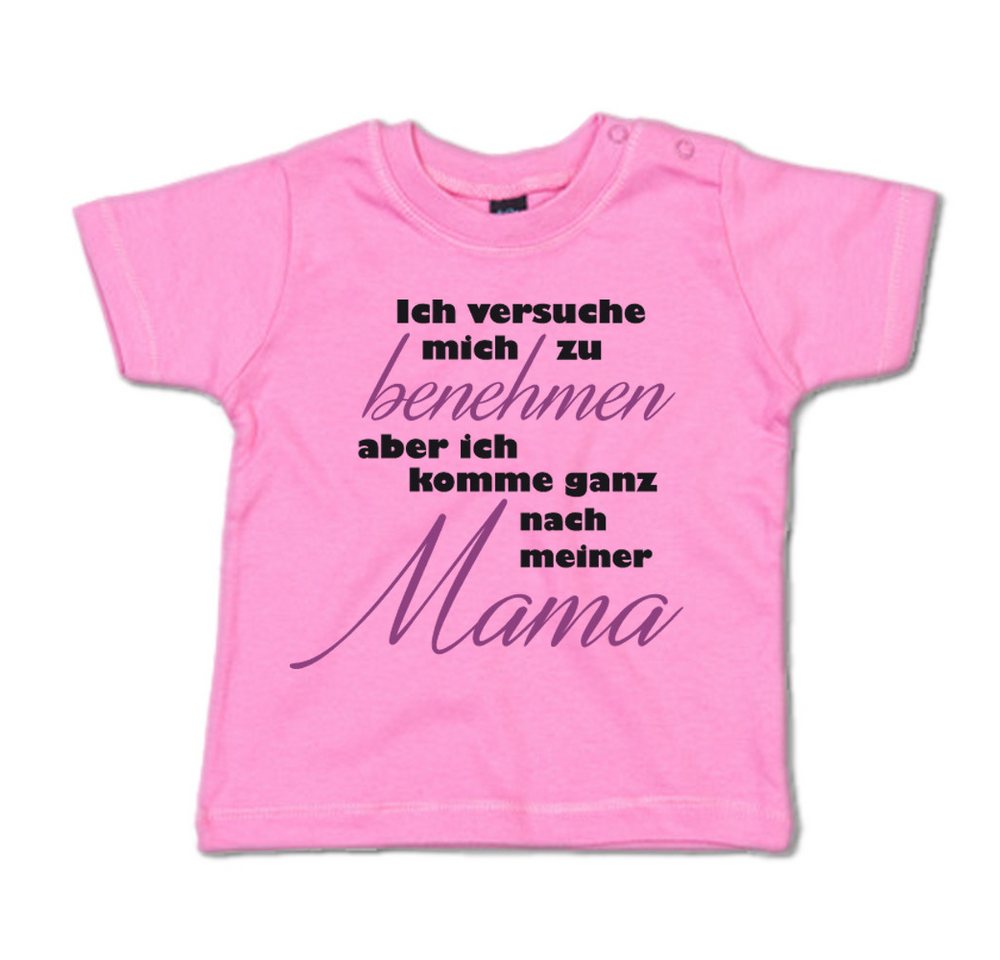 G-graphics T-Shirt Ich versuche mich zu benehmen, aber ich komme ganz nach meiner Mama Baby T-Shirt, mit Spruch / Sprüche / Print / Aufdruck von G-graphics