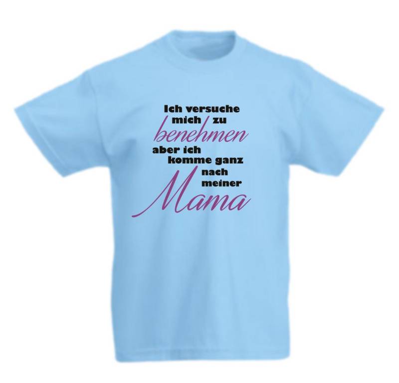 G-graphics T-Shirt Ich versuche mich zu benehmen, aber ich komme ganz nach meiner Mama Kinder T-Shirt mit Spruch / Statement von G-graphics