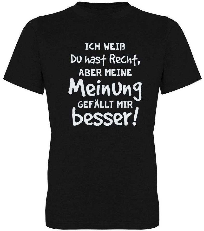 G-graphics T-Shirt Ich weiß Du hast Recht, aber meine Meinung gefällt mir besser! Herren T-Shirt mit Statement / Spruch / Motiv als Frontprint von G-graphics