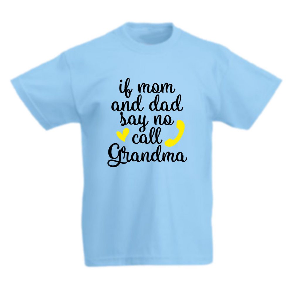 G-graphics T-Shirt If mom and dad says no – call Grandma Kinder T-Shirt mit coolem Spruch als Frontprint von G-graphics
