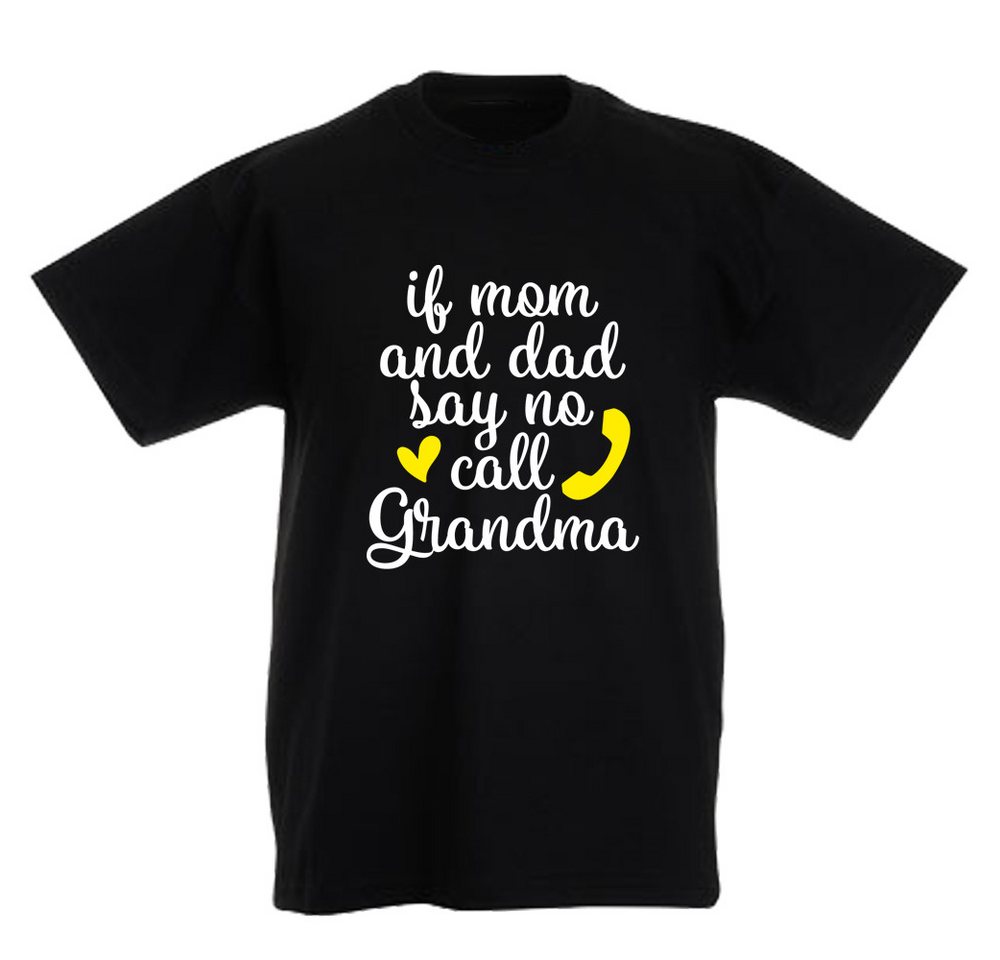G-graphics T-Shirt If mom and dad says no – call Grandma Kinder T-Shirt mit coolem Spruch als Frontprint von G-graphics