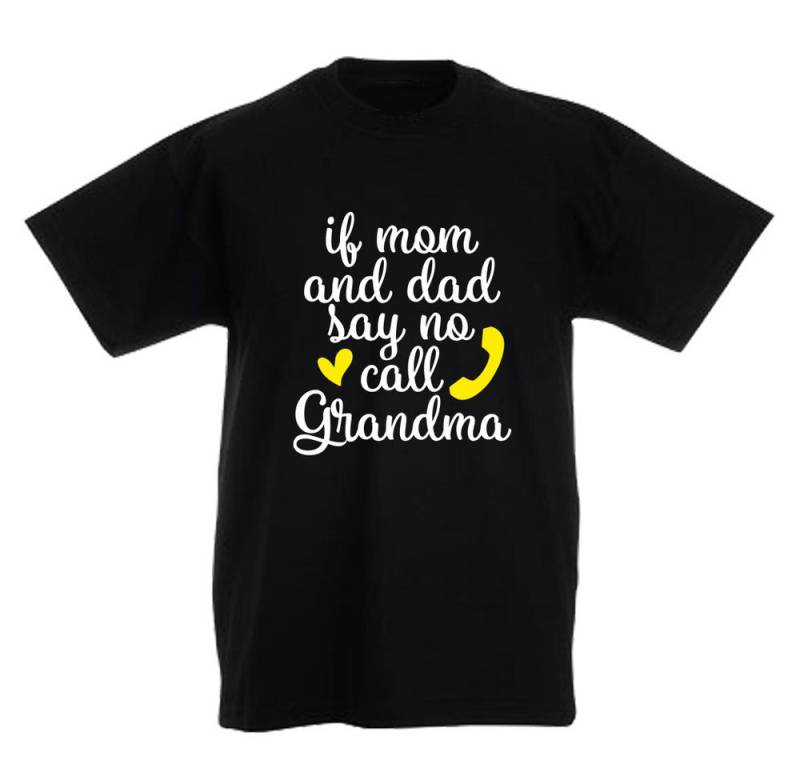 G-graphics T-Shirt If mom and dad says no – call Grandma Kinder T-Shirt mit coolem Spruch als Frontprint von G-graphics