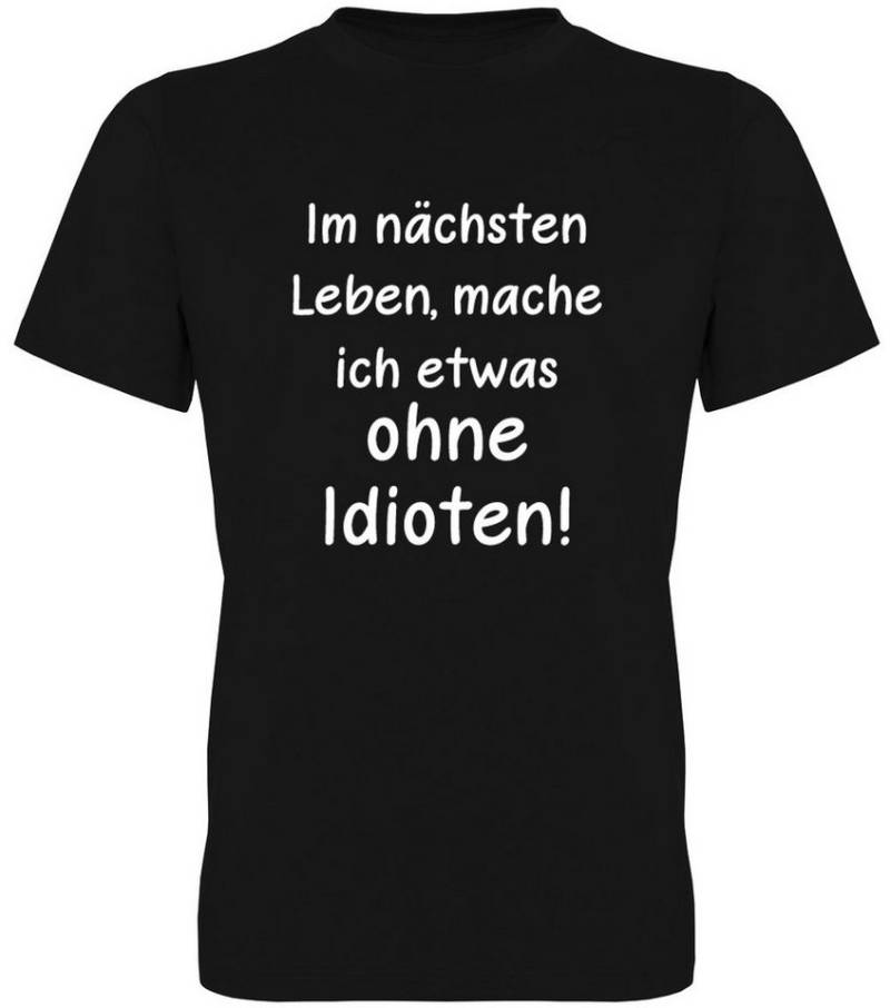 G-graphics T-Shirt Im nächsten Leben mache ich etwas ohne Idioten! Herren T-Shirt mit Statement / Spruch / Motiv als Frontprint von G-graphics