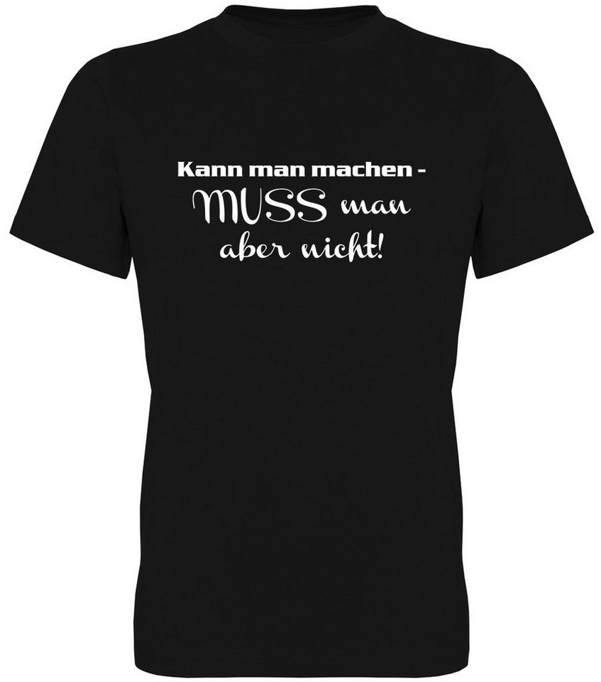 G-graphics T-Shirt Kann man machen – muss man aber nicht! Herren T-Shirt, mit trendigem Frontprint, Aufdruck auf der Vorderseite, Spruch/Sprüche/Print/Motiv, für jung & alt von G-graphics