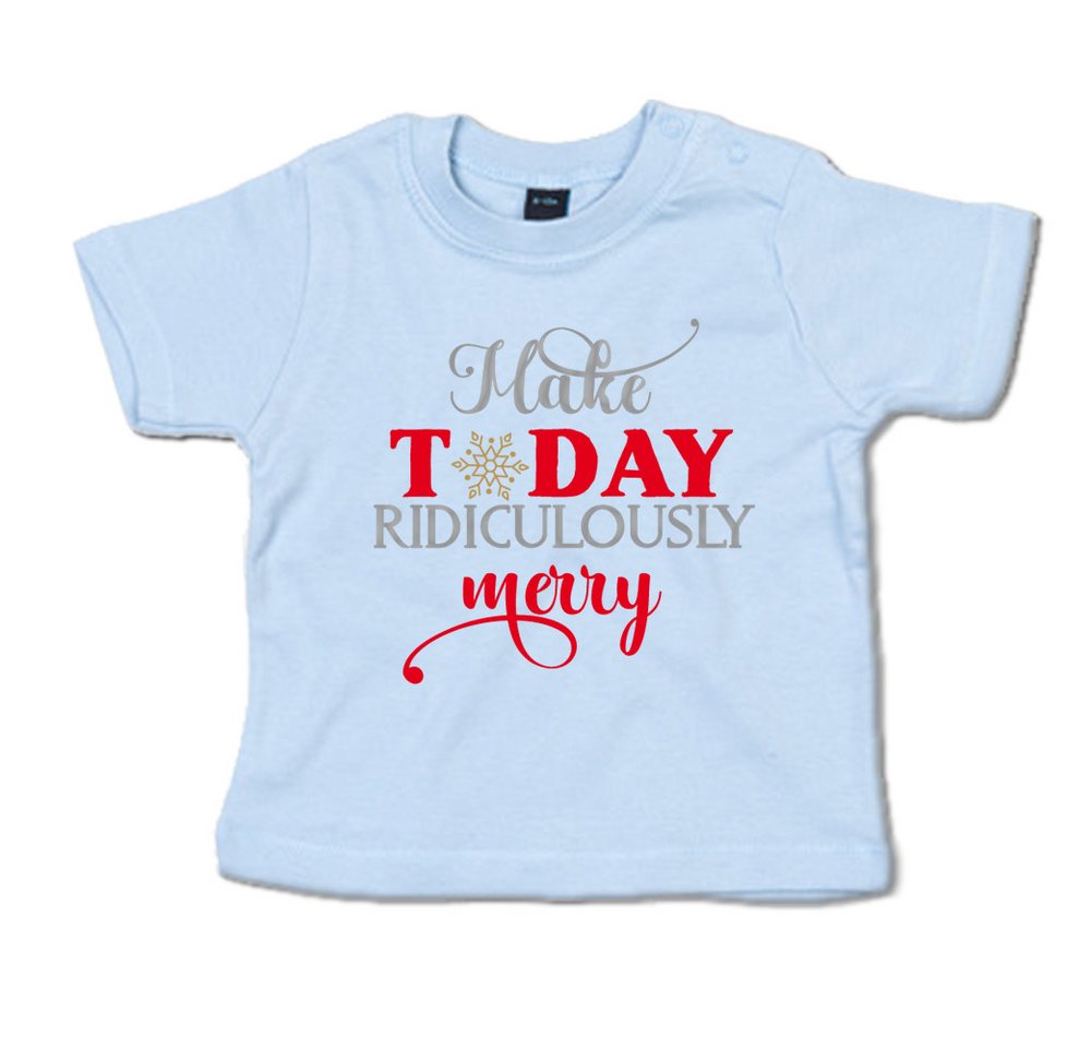 G-graphics T-Shirt Make today ridiculously merry Baby T-Shirt, mit Spruch / Sprüche / Print / Aufdruck von G-graphics