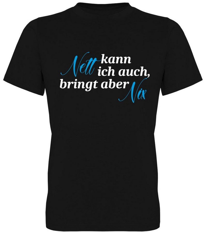 G-graphics T-Shirt Nett kann ich auch, bringt aber nix Herren T-Shirt mit Statement / Spruch / Motiv als Frontprint von G-graphics