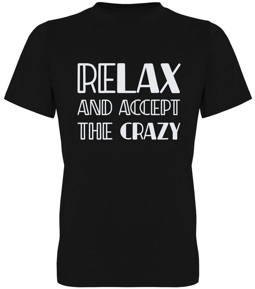 G-graphics T-Shirt Relax and accept the Crazy Herren T-Shirt mit Statement / Spruch / Motiv als Frontprint von G-graphics