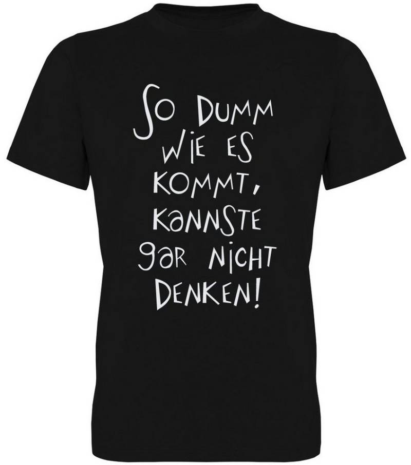 G-graphics T-Shirt So dumm wie es kommt, kannste gar nicht denken Herren T-Shirt mit Statement / Spruch / Motiv als Frontprint von G-graphics