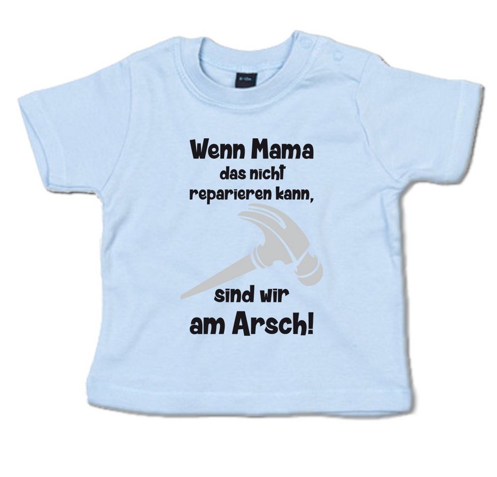 G-graphics T-Shirt Wenn Mama das nicht reparieren kann, sind wir am Arsch! mit Spruch / Sprüche / Print / Aufdruck, Baby T-Shirt von G-graphics