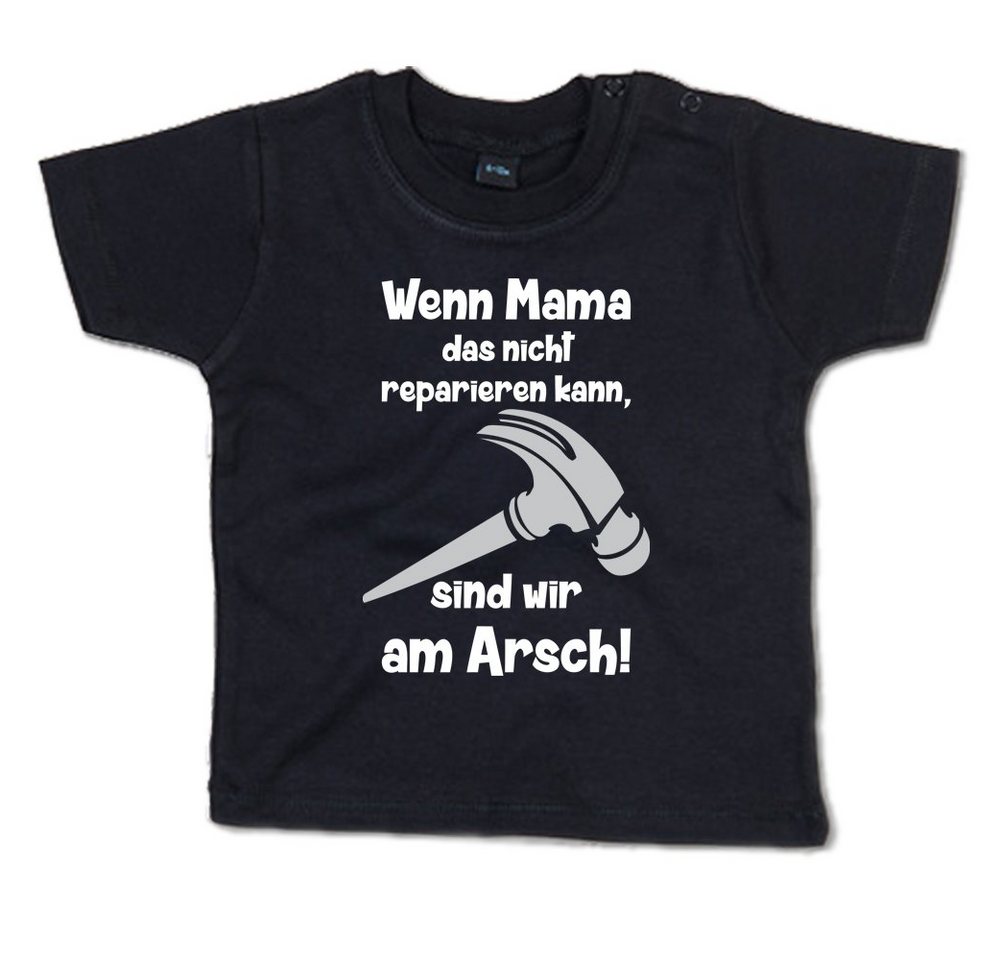 G-graphics T-Shirt Wenn Mama das nicht reparieren kann, sind wir am Arsch! mit Spruch / Sprüche / Print / Aufdruck, Baby T-Shirt von G-graphics