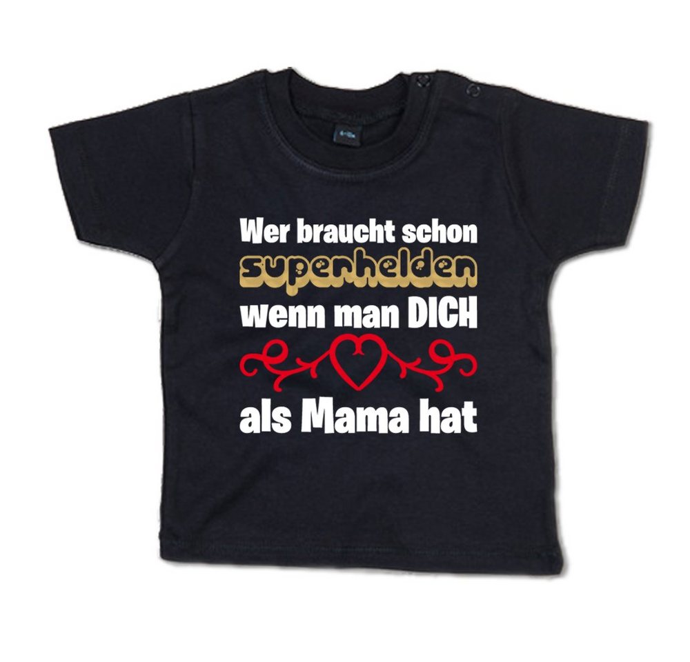 G-graphics T-Shirt Wer braucht schon Superhelden, wenn man DICH als Mama hat mit Spruch / Sprüche / Print / Aufdruck, Baby T-Shirt von G-graphics