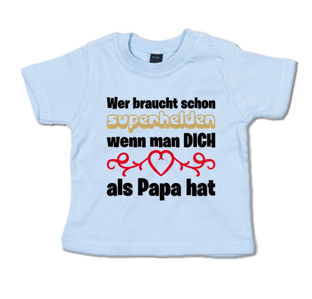 G-graphics T-Shirt Wer braucht schon Superhelden, wenn man DICH als Papa hat Baby T-Shirt, mit Spruch / Sprüche / Print / Aufdruck von G-graphics