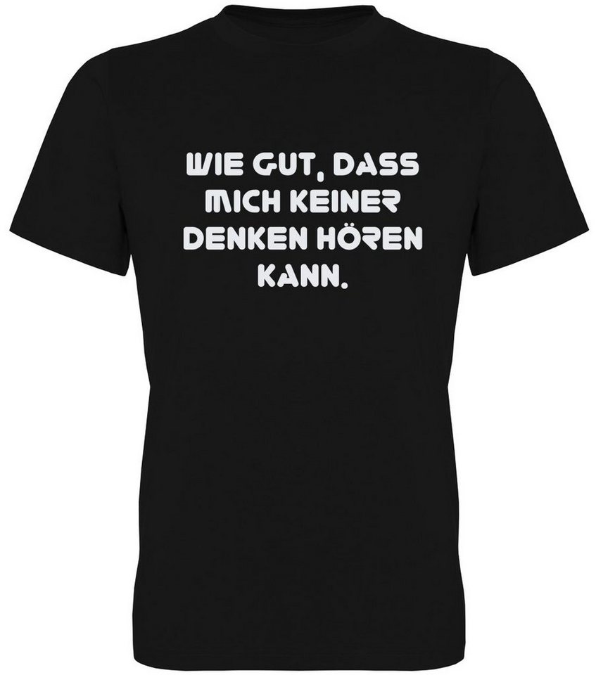 G-graphics T-Shirt Wie gut, dass mich keiner denken hören kann. Herren T-Shirt mit Statement / Spruch / Motiv als Frontprint von G-graphics
